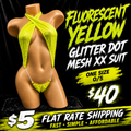 A mannequin torso wearing a bright fluorescent yellow glitter dot mesh XX suit against a black background, with large promotional text reading 'FLUORESCENT YELLOW GLITTER DOT MESH XX SUIT,' 'ONE SIZE O/S,' '$40,' and '$5 FLAT RATE SHIPPING.'.